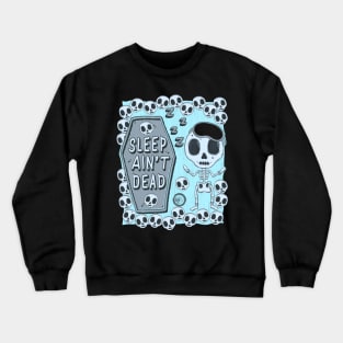 Sleep Ain't Dead Cute Sleepy Skeleton Crewneck Sweatshirt